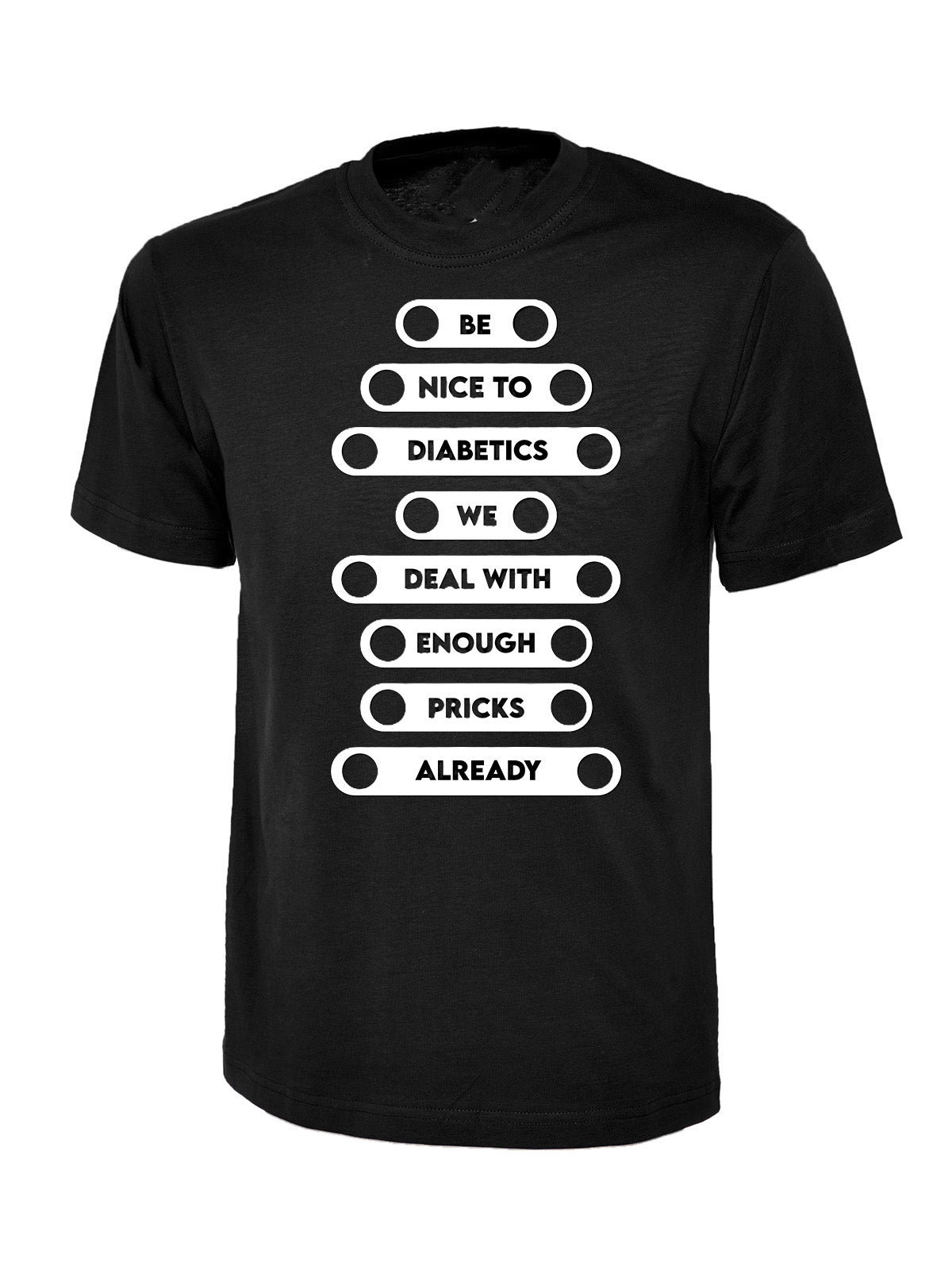 RUDE diabetics T-Shirt, Graphic T-Shirt Design  Be nice to diabetics we deal with enough pricks already