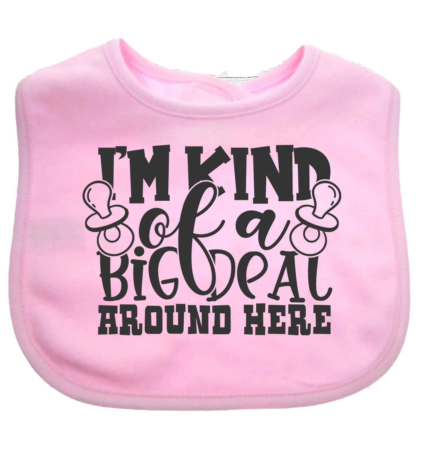 Im Kind Of A Big Deal Around Here Baby Bib choice of colours