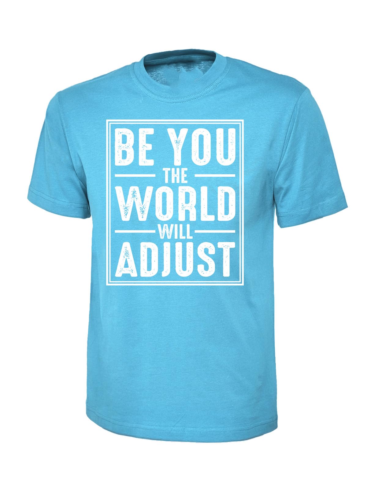 Be You the World Will Adjust Inspirational Motivational T-Shirt, Graphic T-Shirt Design