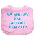 Me And My Dad Supports Baby MAN CITY Bib choice of colours