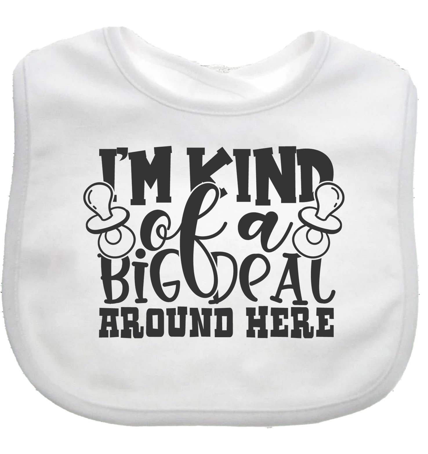 Im Kind Of A Big Deal Around Here Baby Bib choice of colours