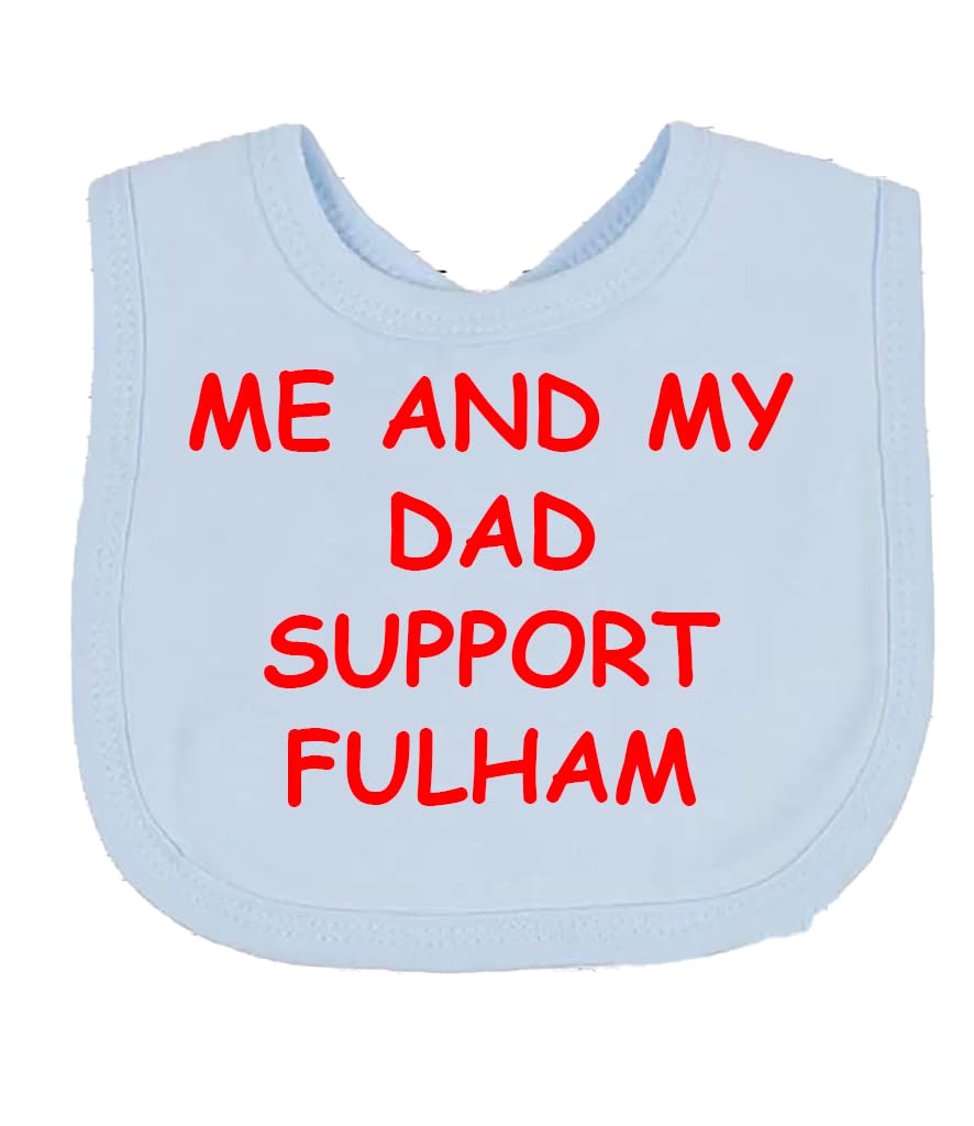Me And My Dad Supports FULHAM Baby Bib choice of colours
