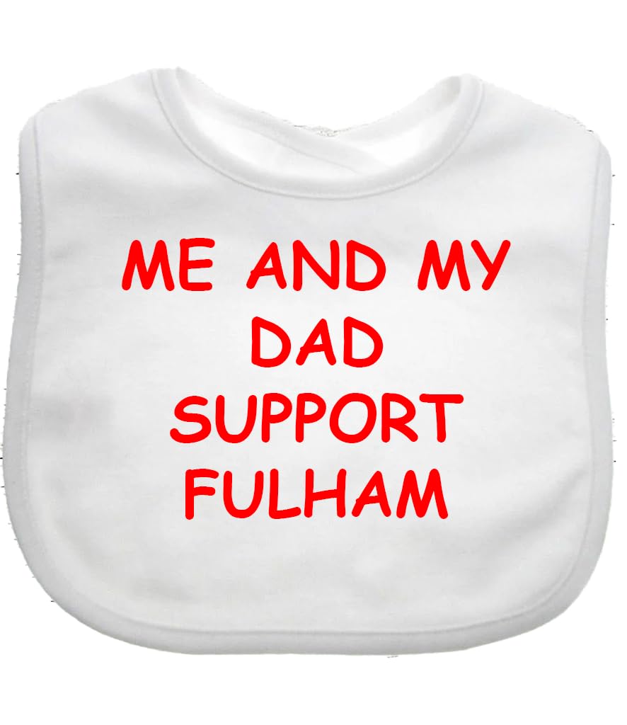 Me And My Dad Supports FULHAM Baby Bib choice of colours