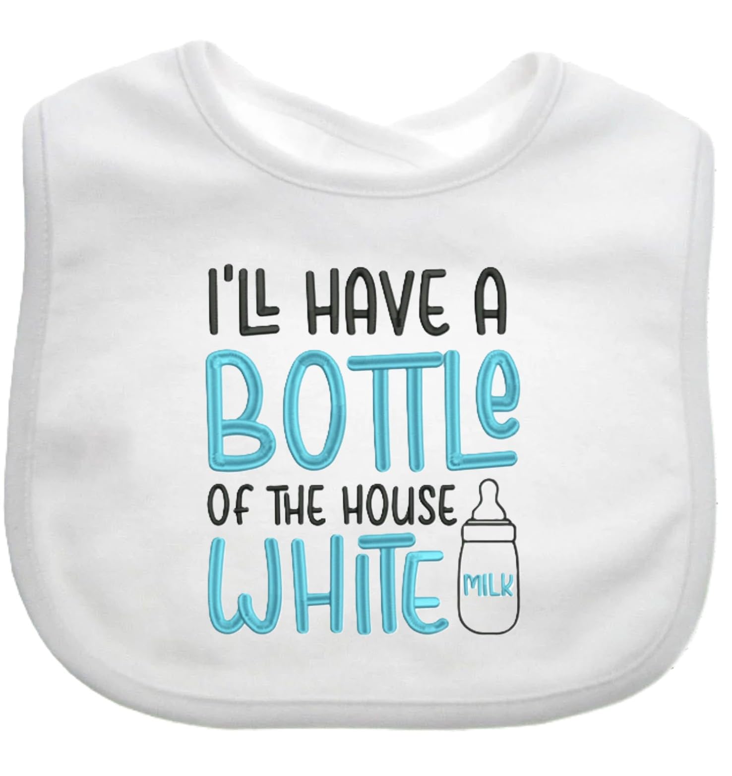 Funny Baby Bib I'll have a Bottle of the House White Boy Girl Gift EMBROIDERED
