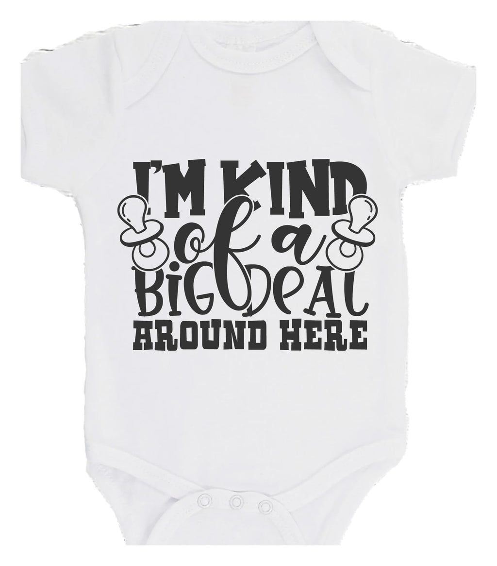 Im Kind Of A Big Deal Around Here Bodysuit GiftBaby Bodysuit choice of colours