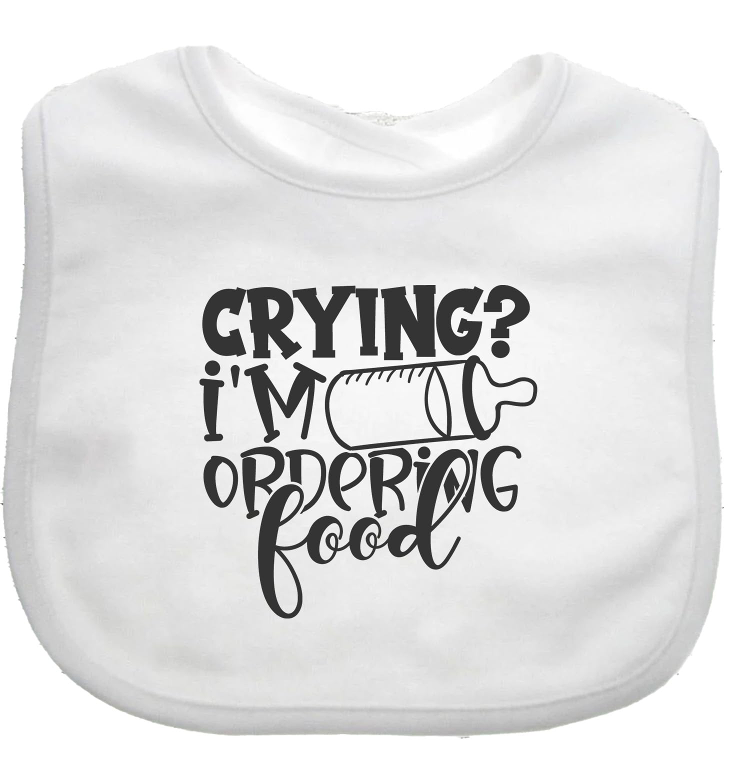 Crying ? Im Ordering Food Baby Bib choice of colours