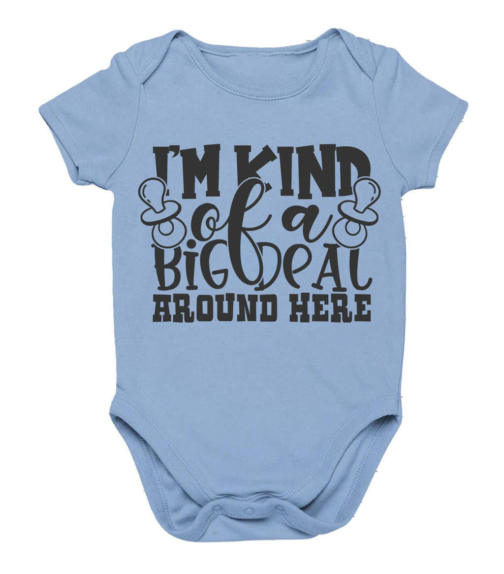 Im Kind Of A Big Deal Around Here Bodysuit GiftBaby Bodysuit choice of colours