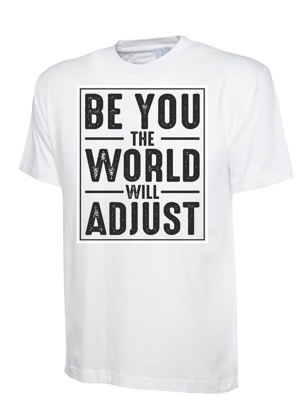 Be You the World Will Adjust Inspirational Motivational T-Shirt, Graphic T-Shirt Design