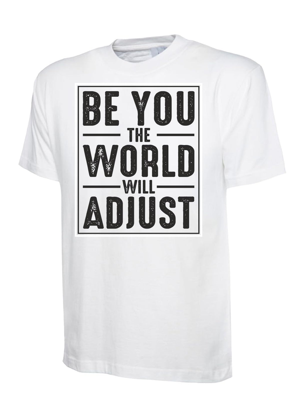 Be You the World Will Adjust Inspirational Motivational T-Shirt, Graphic T-Shirt Design