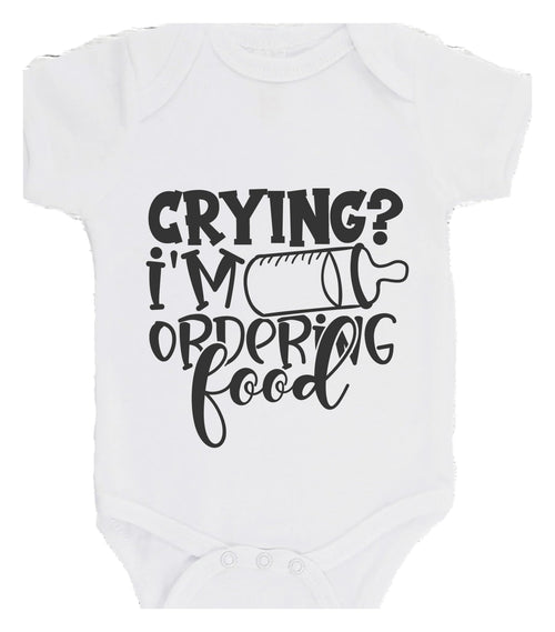 Crying ? Im Ordering Food Baby Bodysuit Gift Baby Bodysuit choice of colours
