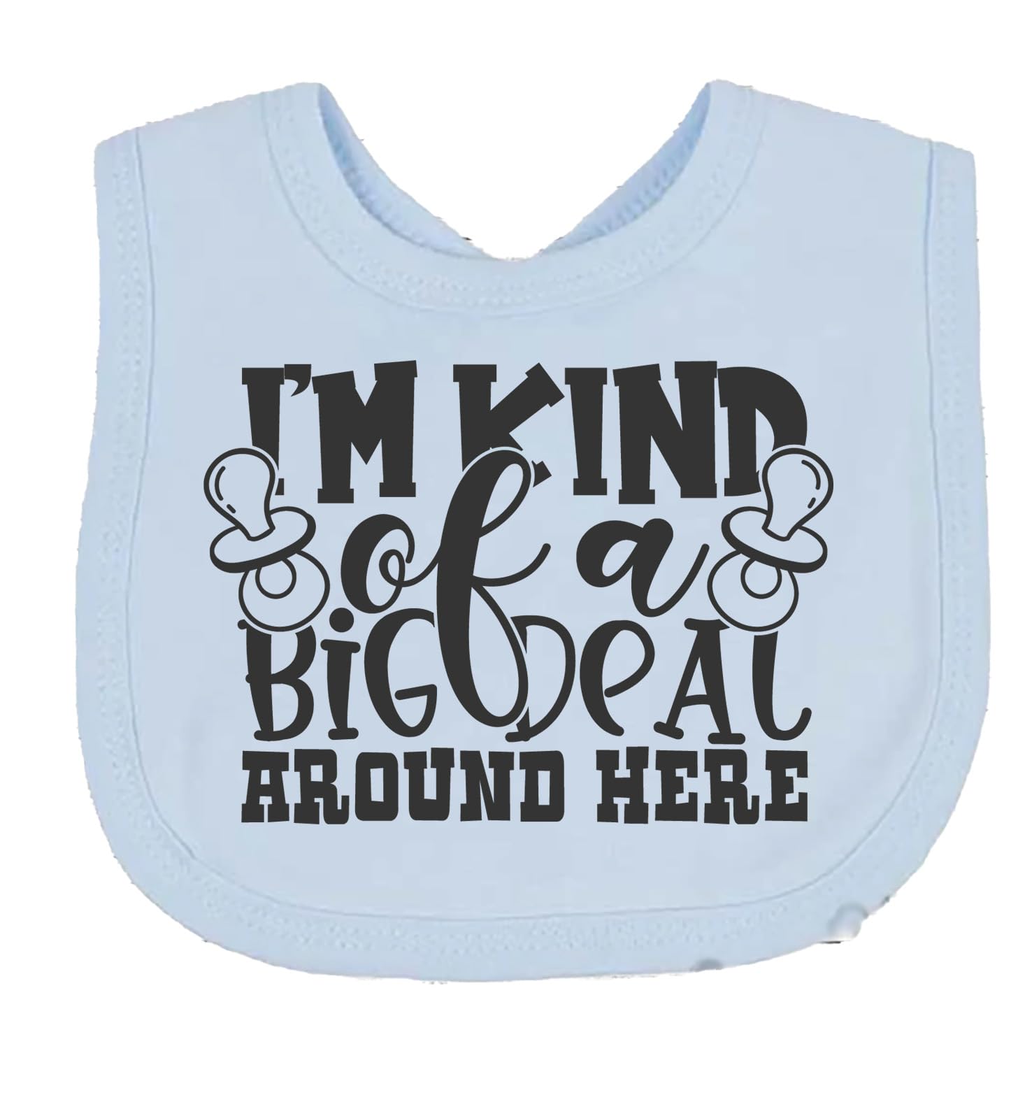 Im Kind Of A Big Deal Around Here Baby Bib choice of colours
