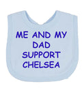Me And My Dad Supports CHELSEA Baby Bib choice of colours