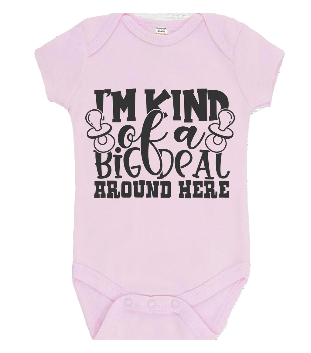 Im Kind Of A Big Deal Around Here Bodysuit GiftBaby Bodysuit choice of colours