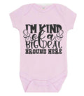 Im Kind Of A Big Deal Around Here Bodysuit GiftBaby Bodysuit choice of colours