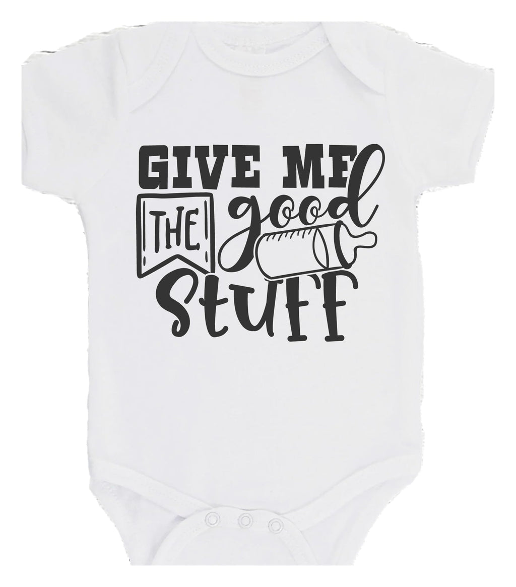 Give Me The Good Stuff Bodysuit Gift Baby Bodysuit choice of colours