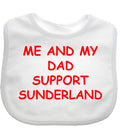 Me And My Dad Supports Baby SUNDERLAND Bib choice of colours. BABY FOOTBALL BIB