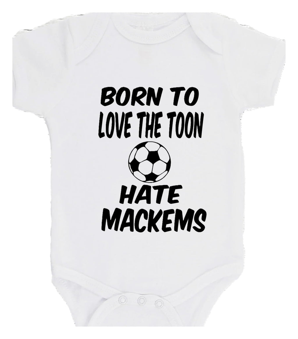 Born To Love The Toon Hate Mackems Newcastle Bodysuit GiftBaby NEWCASTLE Bodysuit choice of colours