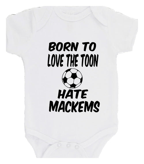 Born To Love The Toon Hate Mackems Newcastle Bodysuit GiftBaby NEWCASTLE Bodysuit choice of colours