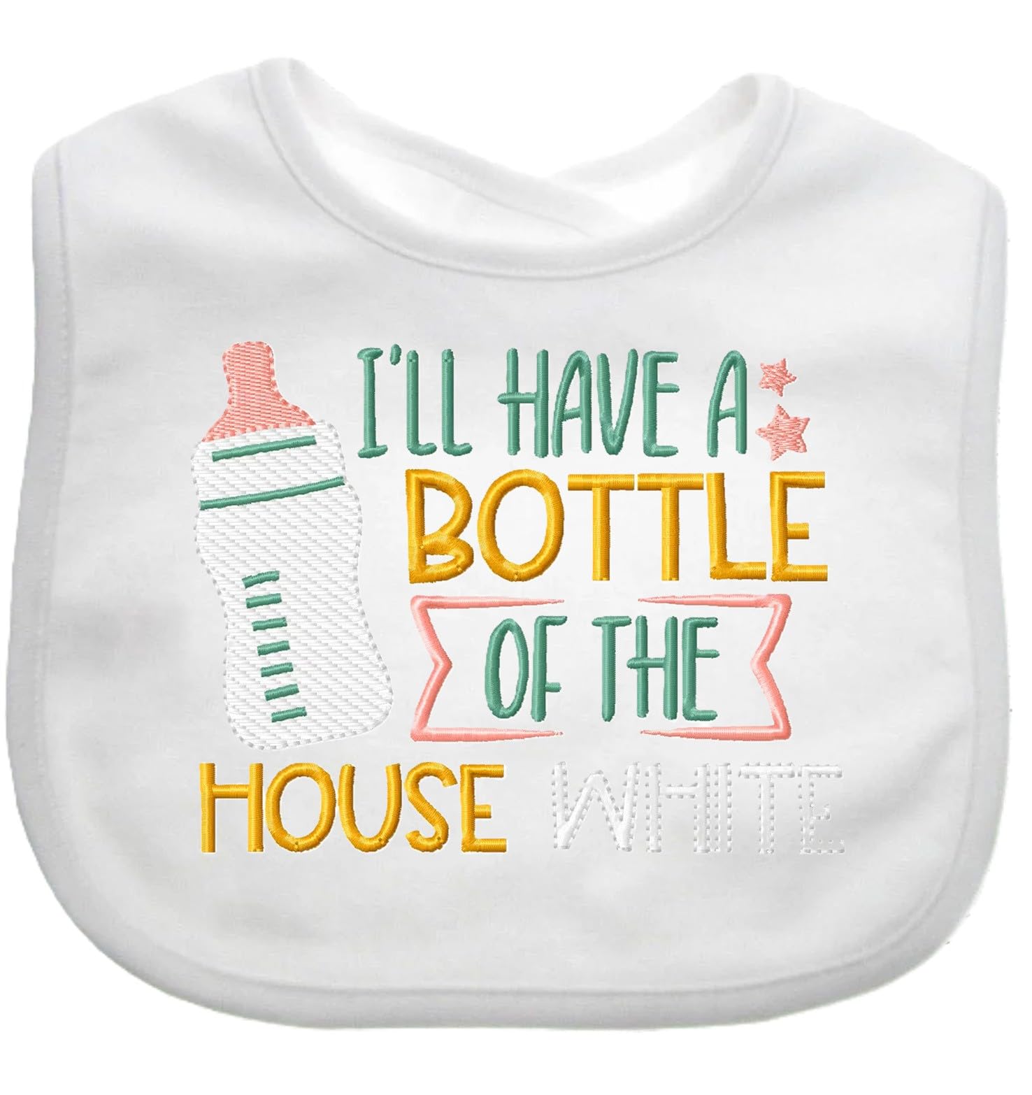 Funny Baby Bib I'll have a Bottle of the House White Boy Girl baby EMBROIDERED BIB choice of colours