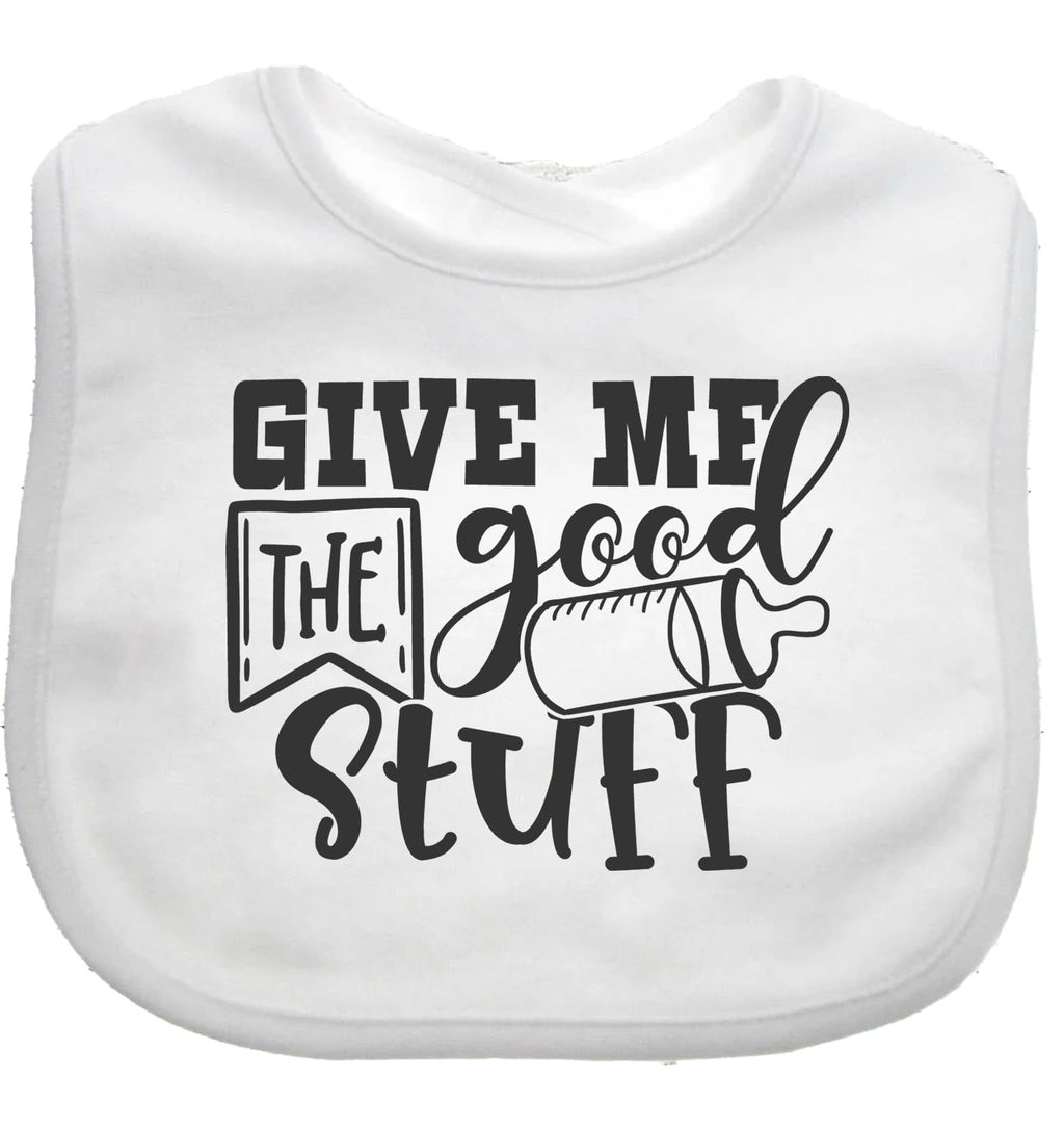 Give Me The Good Stuff Baby Bib choice of colours