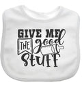 Give Me The Good Stuff Baby Bib choice of colours