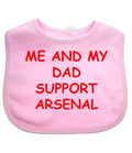 Me And My Dad Supports Arsenal Baby Bib choice of colours