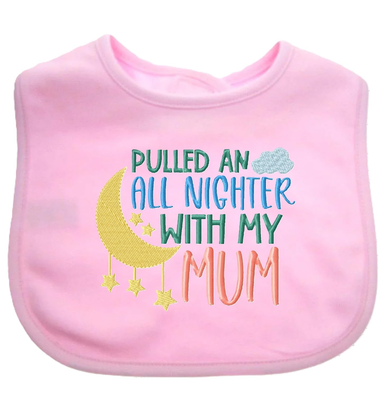 Funny Baby Bib All Nighter With My MUM Boy Girl Gift EMBROIDERED BABY BIB