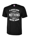 A Wise Man Once Said, Funny Sarcastic Quote T-Shirt